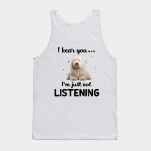 Komondor I hear you ... I am just not listening Tank Top